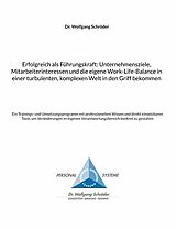 Erfolgreich als Führungskraft: Ziele, Mitarbeiterinteressen und die eigene Work-Life-Balance in einer turbulenten, komplexen Welt in den Griff bekommen