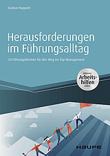 Herausforderungen im Führungsalltag - inkl. Arbeitshilfen online: 24 Führungsthemen für den Weg ins Topmanagement 